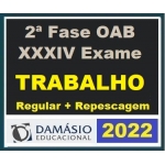2ª Fase OAB XXXIV (34º) Exame - Direito do Trabalho - Regular + Repescagem (DAMÁSIO 2022)